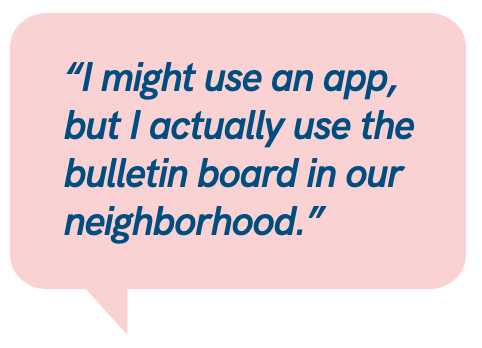 I might use an app, but I actually use the bullten board in our neighborhood.